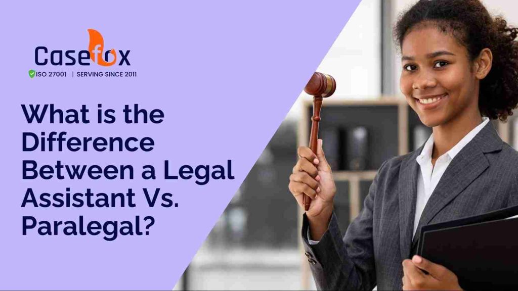 Legal Assistants Vs. Paralegals: What Is The Difference? | CaseFox