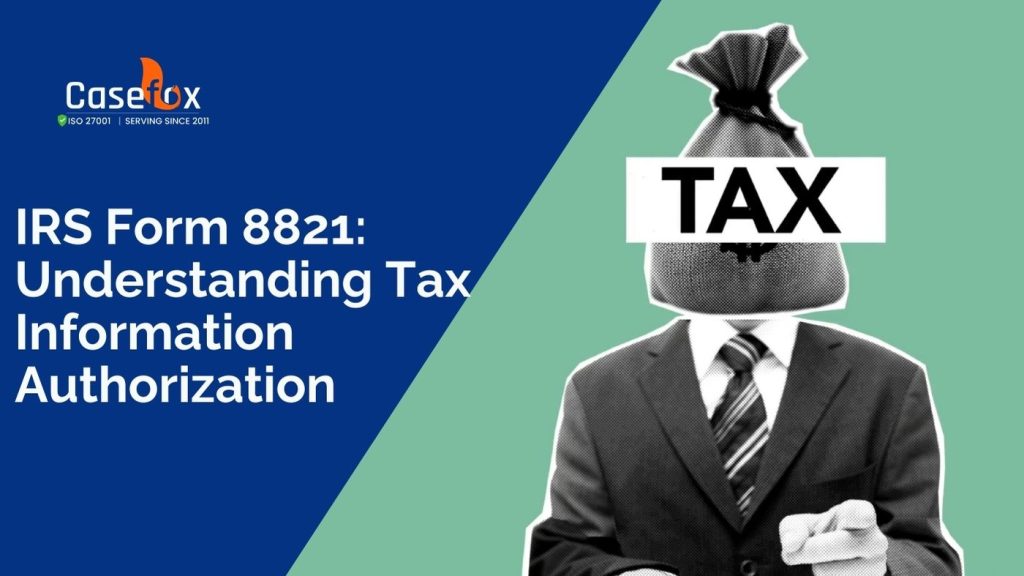 IRS Form 8821 Tax Information Authorization CaseFox